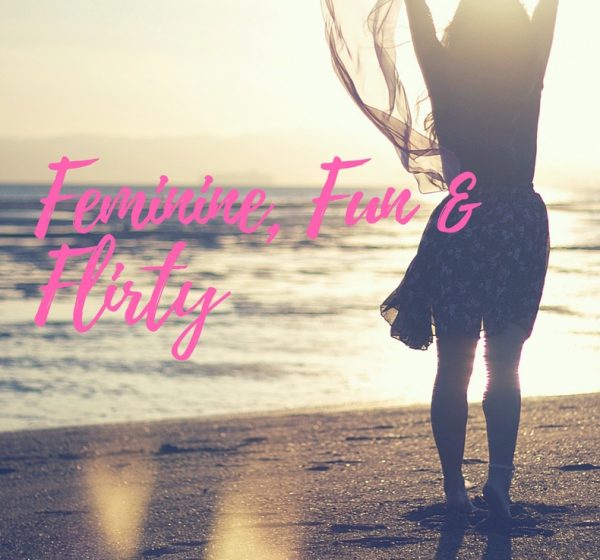 Feminine, Fun & Flirty - Unleashing Your Feminine Goddess