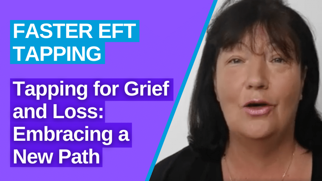 Faster eft tapping for grief and loss